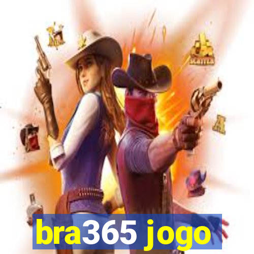 bra365 jogo